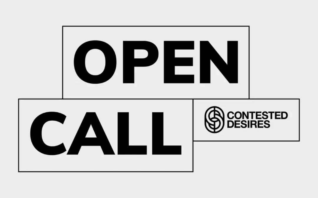 OPEN CALL – CONTESTED DESIRES